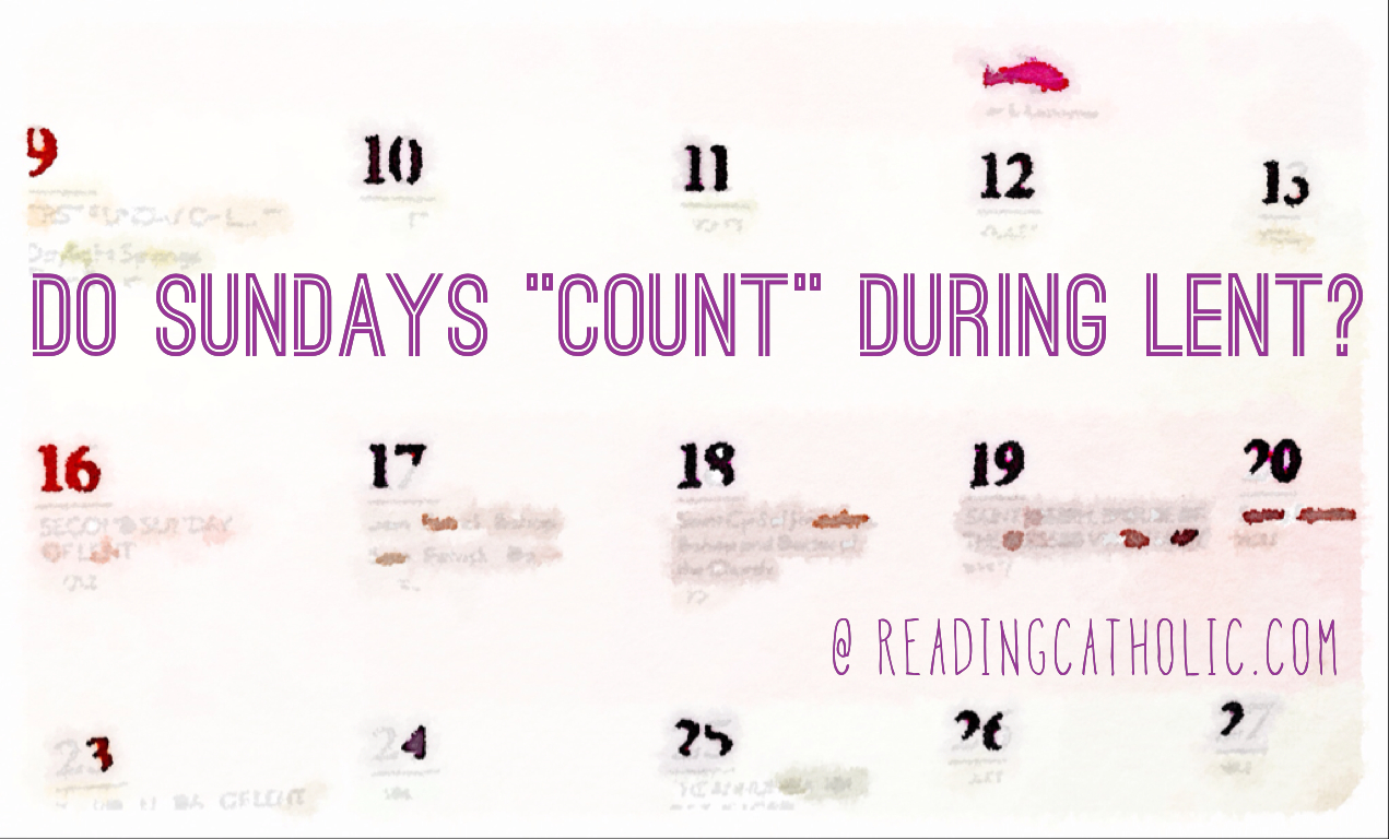 Do Sundays “count” during Lent? Reading Catholic